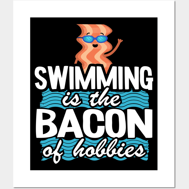 Swimming Is The Bacon Of Hobbies Funny Swimmer Wall Art by Kuehni